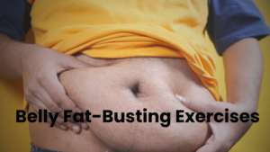 Belly Fat-Busting Exercises